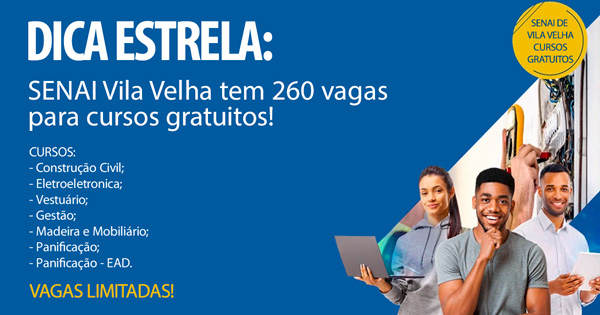 Dica Estrela: Senai Vila Velha tem 260 vagas para cursos gratuitos